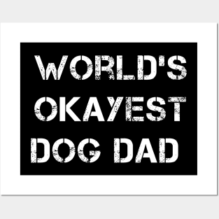 World's okayest dog dad Posters and Art